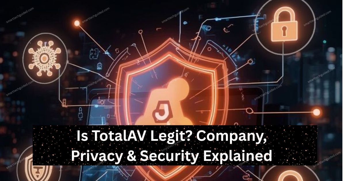 Is TotalAV Legit? Company, Privacy & Security Explained