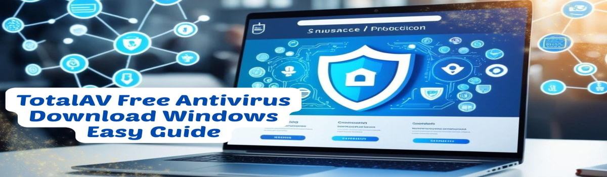 TotalAV Free Antivirus Download Windows Easy Guide