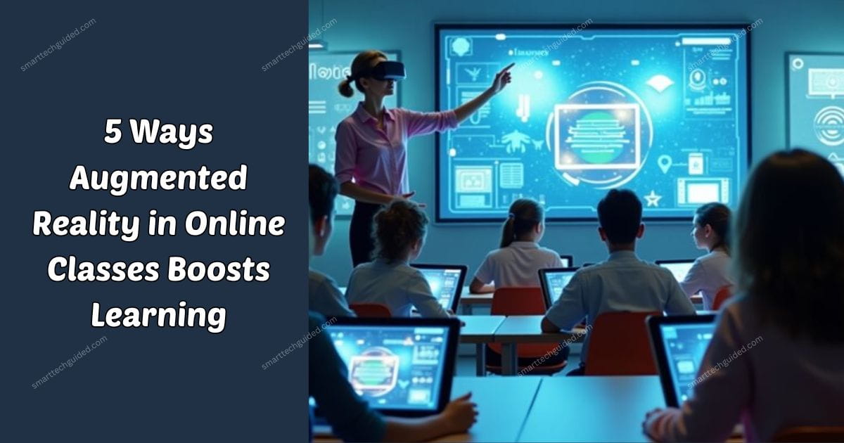 5 Ways Augmented Reality in Online Classes Boosts