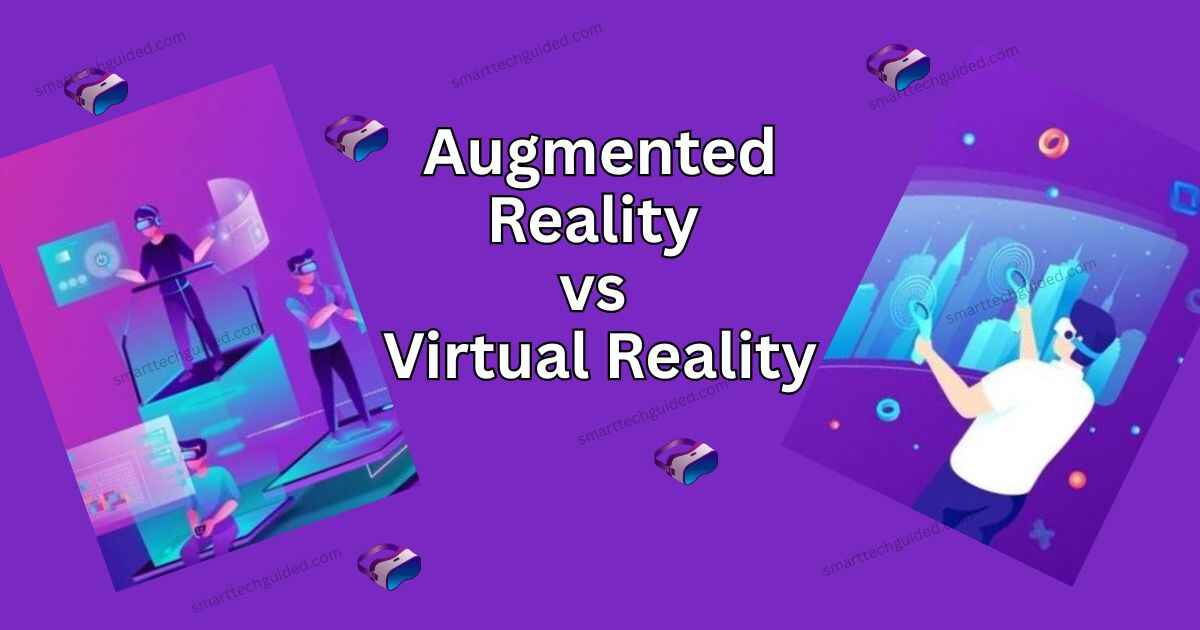 Augmented Reality vs Virtual Reality