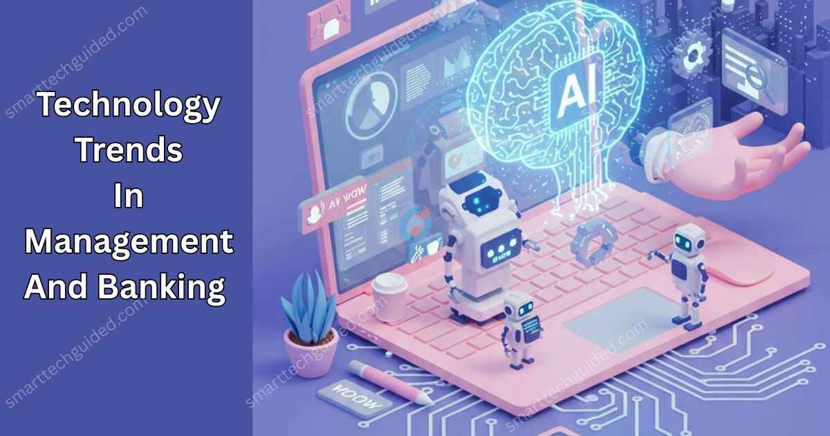 Technology Trends in Management and Banking