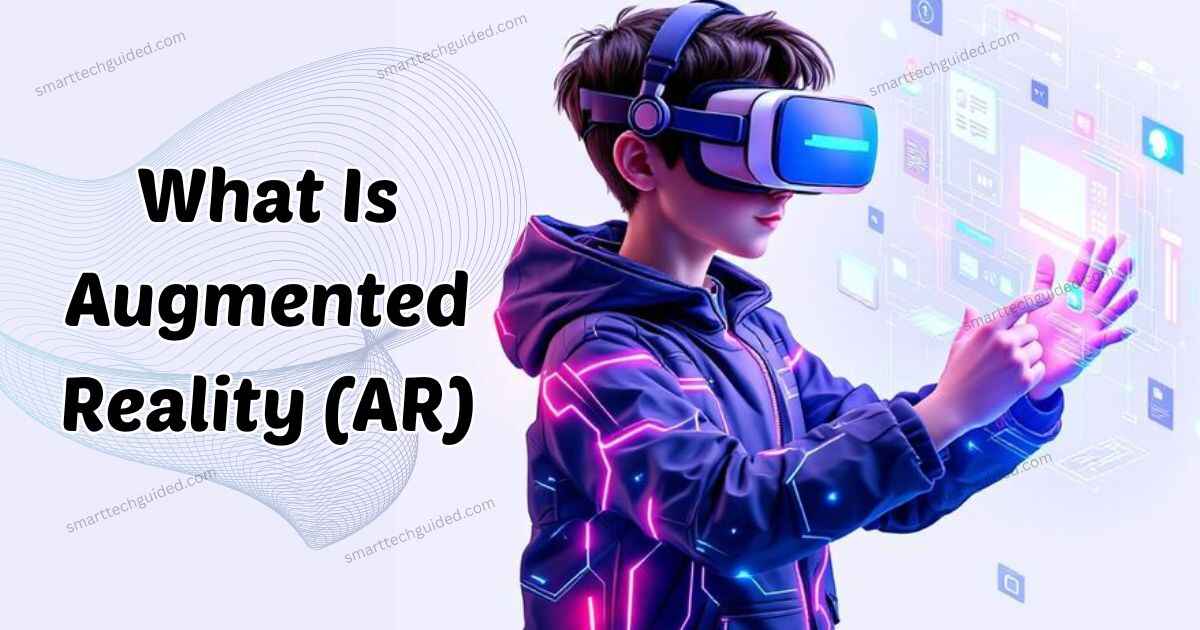What Is Augmented Reality (AR)