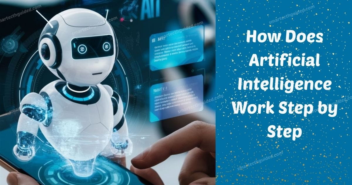 How Does Artificial Intelligence Work Step by Step