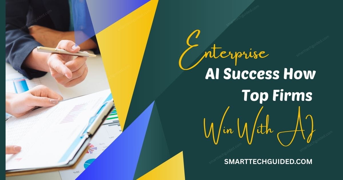 Enterprise AI Success How Top Firms Win With AI