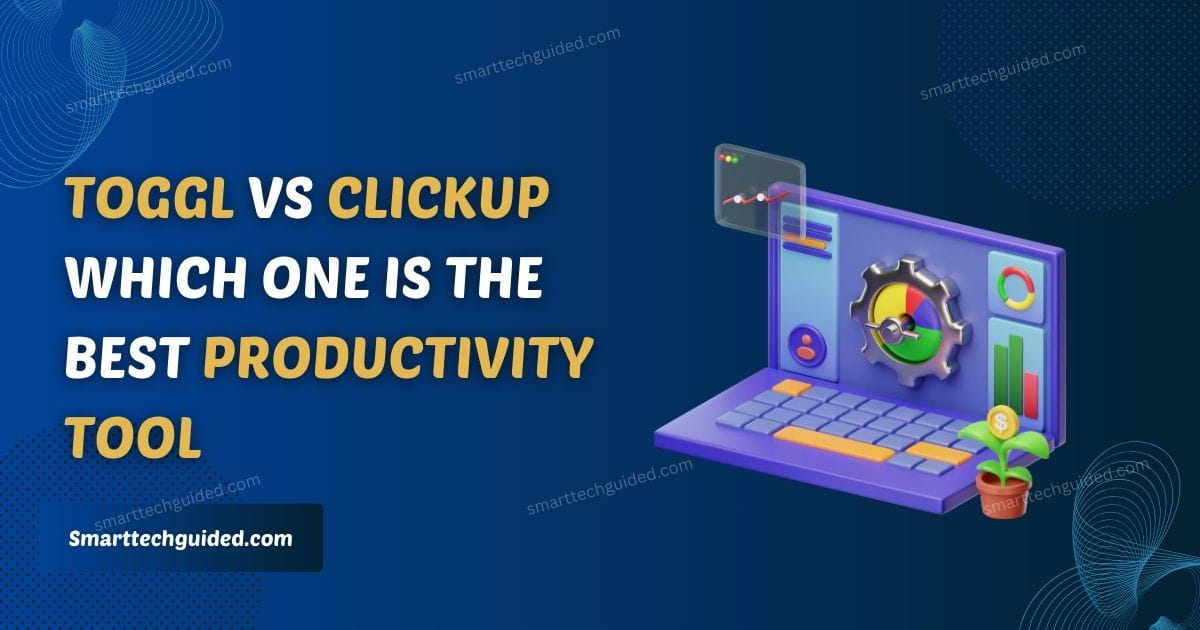 Toggl vs ClickUp which one is the best productivity tool