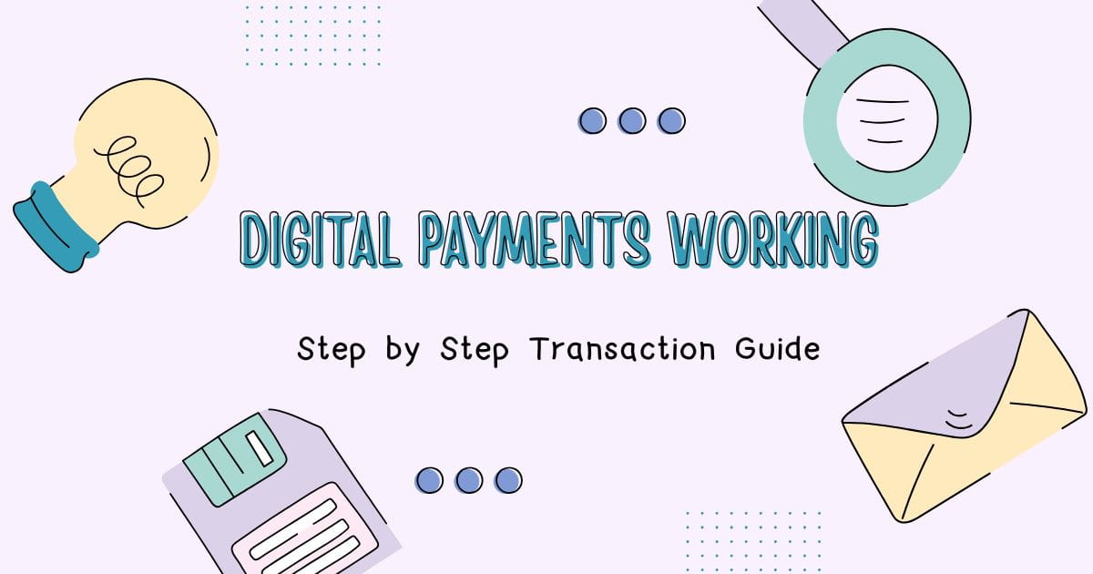 Digital Payment Working: Step by Step Transaction Guide