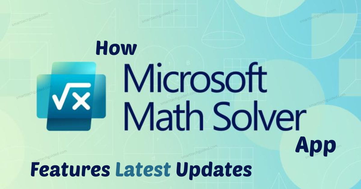 How Microsoft Math Solver App work Features Latest Updates