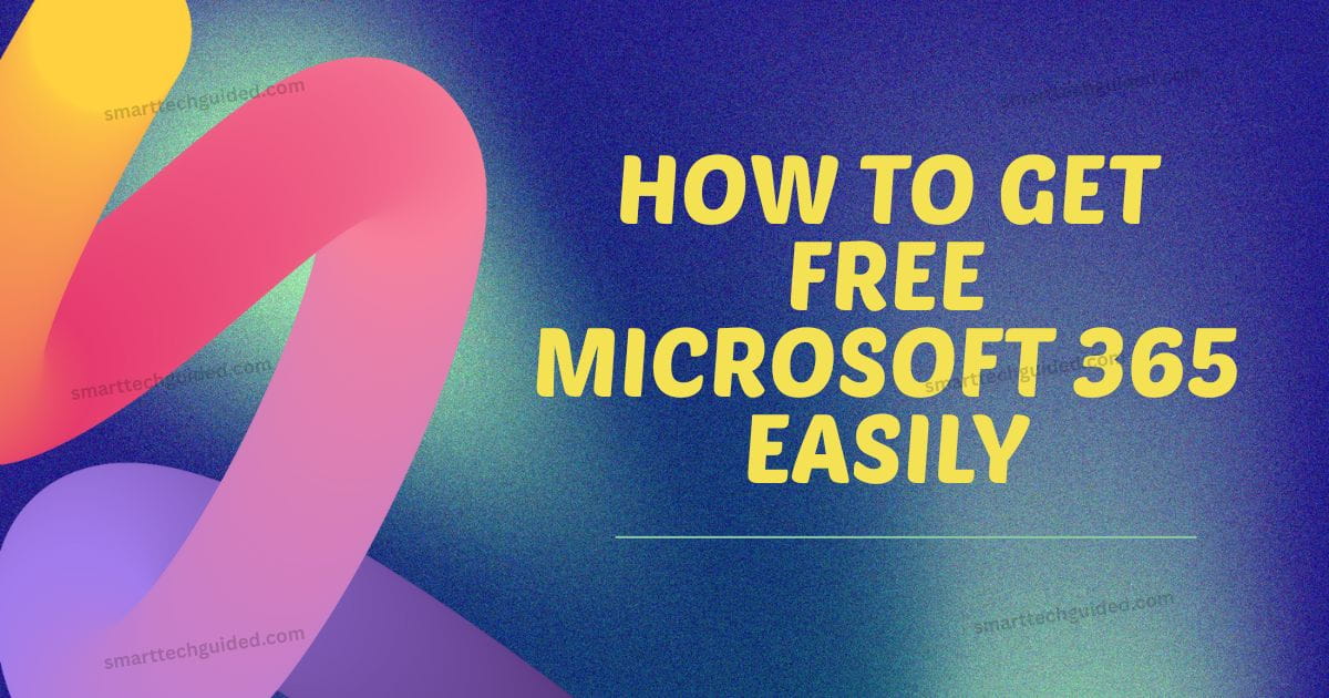 How to Get Free Microsoft 365 Easily