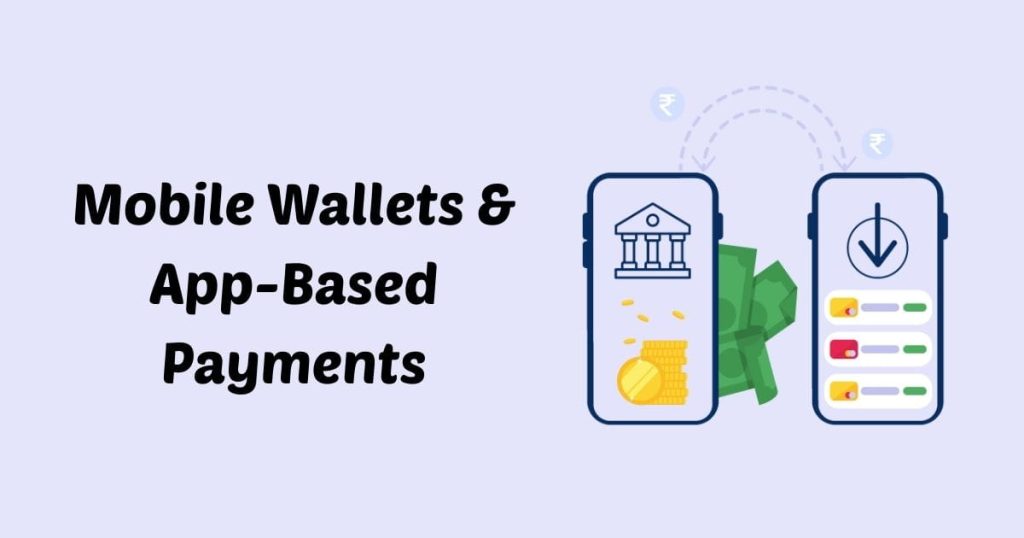 Mobile Wallets & App-Based Payments