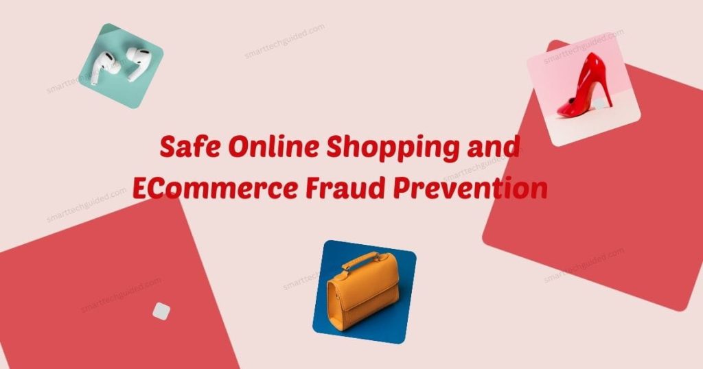 Safe Online Shopping and ECommerce Fraud Prevention