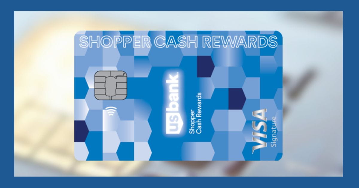 U.S. Bank Shopper Cash Rewards® Visa Signature® Card
