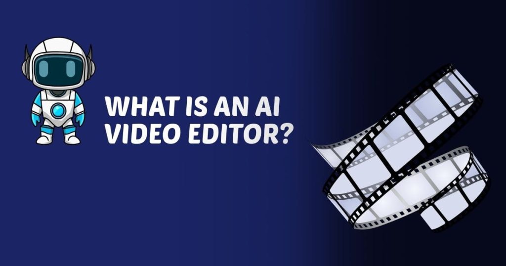 What Is an AI Video Editor