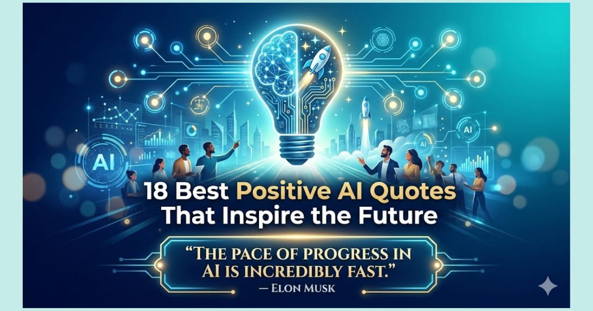 18 Best Positive AI Quotes That Inspire the Future